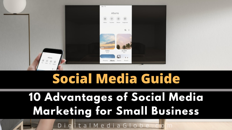 10 Advantages of Social Media Marketing for Small Business