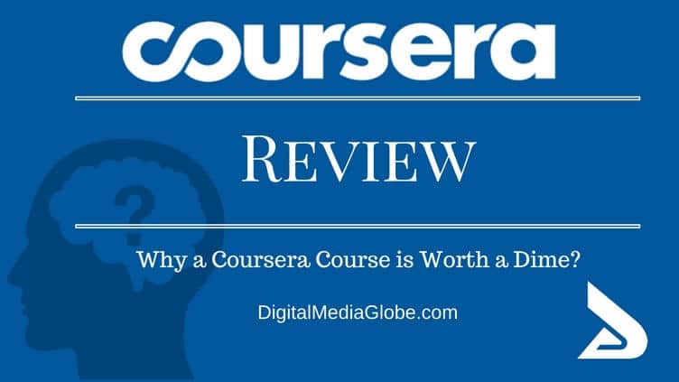 Coursera Review Why A Coursera Course Is Worth A Dime