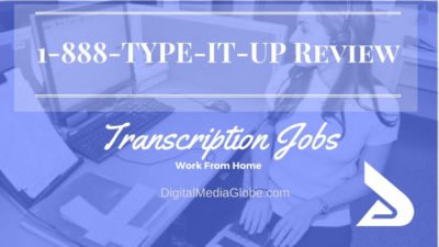 1-888-TYPE-IT-UP Review: Is 1-888-TYPE-IT-UP Transcription Legitimate? Are 1-888-TYPE-IT-UP Transcription Jobs Worth it?