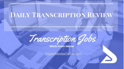 Daily Transcription Review: Is Daily Transcription Legit? Are Daily Transcription Jobs Worth it?