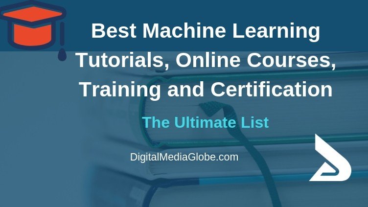 Best Machine Learning Tutorials, Online Courses, Training and Certification