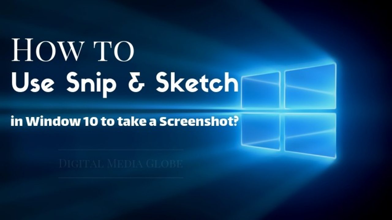 How To Use Windows 10 Snip Sketch Best Windows 10