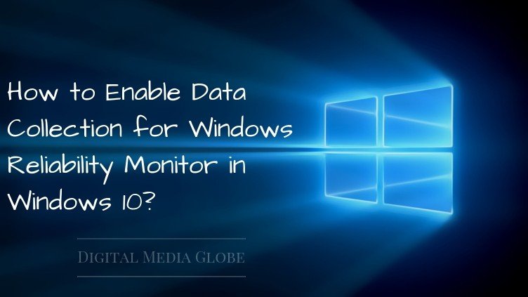 How to Enable Data Collection for Windows Reliability Monitor in Windows 10_