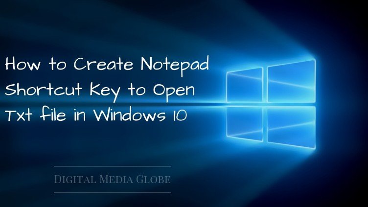 How to Create Notepad Shortcut Key to Open Txt file in Windows 10