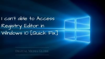 I can’t able to Access Registry Editor in Windows 10 [Quick Fix]
