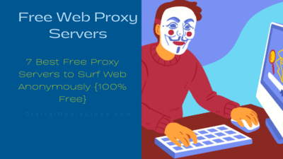 7 Best Free Proxy Servers to Surf Web Anonymously {100% Free}