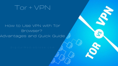 How to Use VPN with Tor Browser? Advantages and Quick Guide