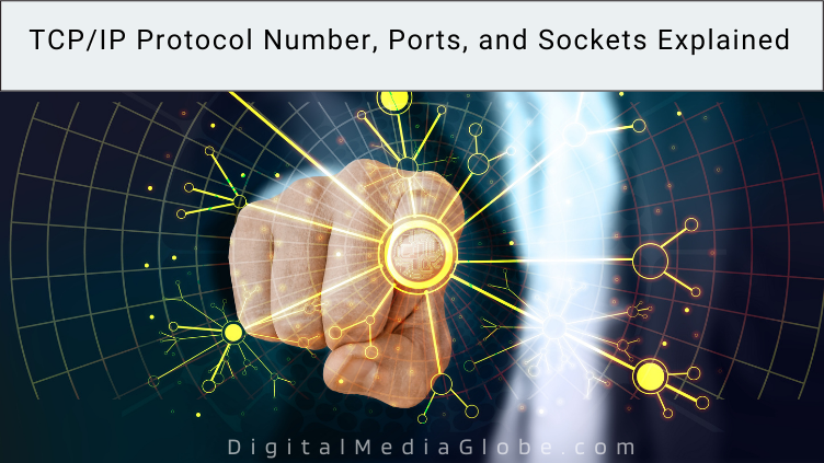 TCP IP Protocol Number Ports and Sockets Explained