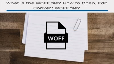 What is the WOFF file? How to Open, Edit Convert WOFF file?