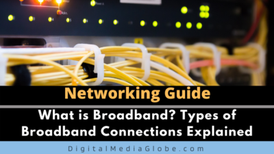 What is Broadband? Types of Broadband Connections Explained