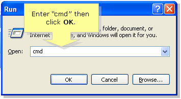 Type in CMD in RUN windows XP