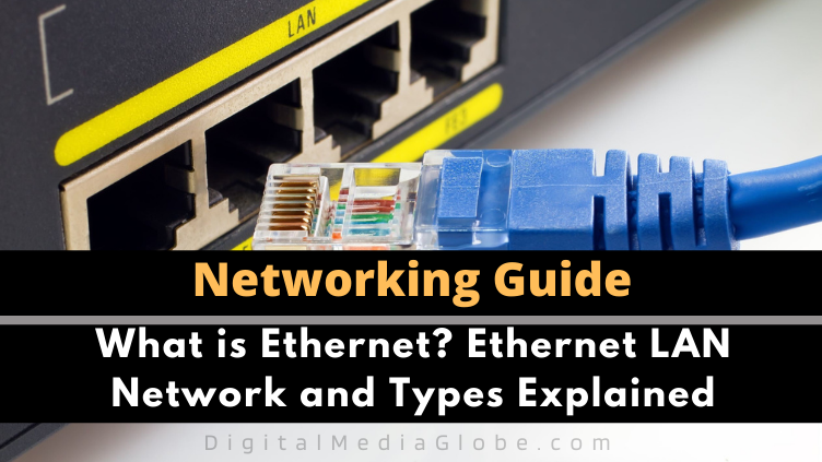 What is Ethernet Ethernet LAN Network and Types Explained