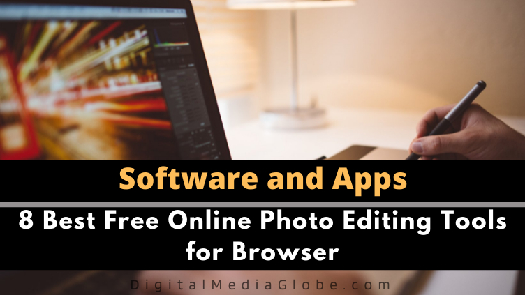8 Best Free Online Photo Editing Tools for Browser