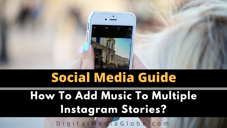 How To Add Music To Multiple Instagram Stories