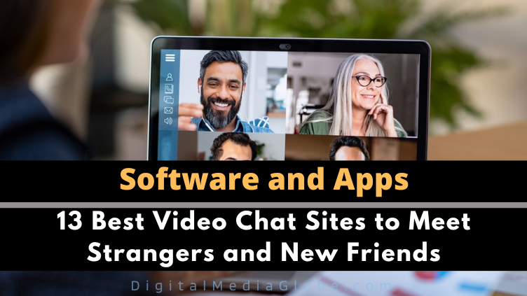 13 Best Video Chat Sites to Meet Strangers and New Friends
