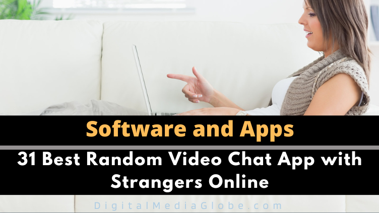 31 Best Random Video Chat App with Strangers Online