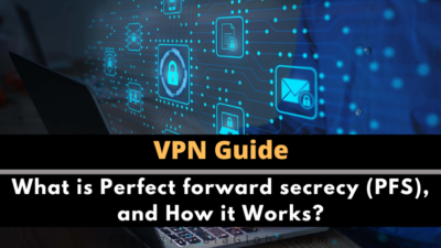 What is Perfect Forward Secrecy (PFS), and How it Works?