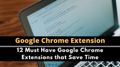 12 Must Have Google Chrome Extensions that Save Time