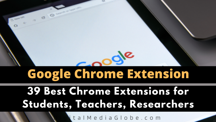 39 Best Chrome Extensions for Students Teachers Researchers